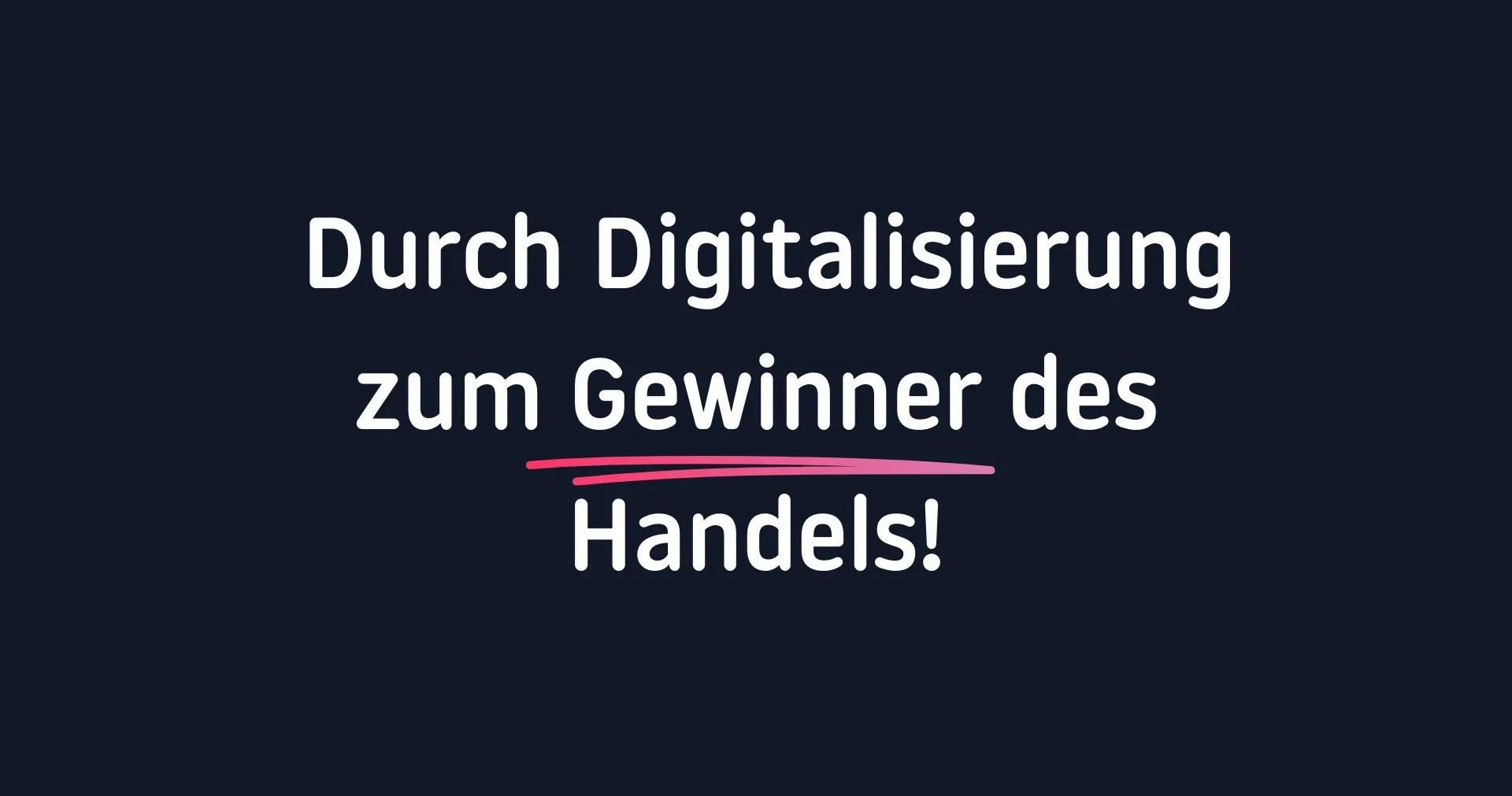 3 Tipps: Durch Digitalisierung im Handel gewinnen