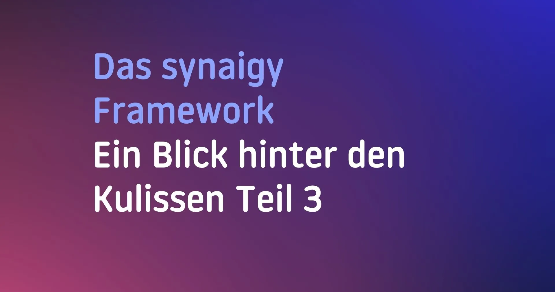 Das synaigy-Framework Teil 3