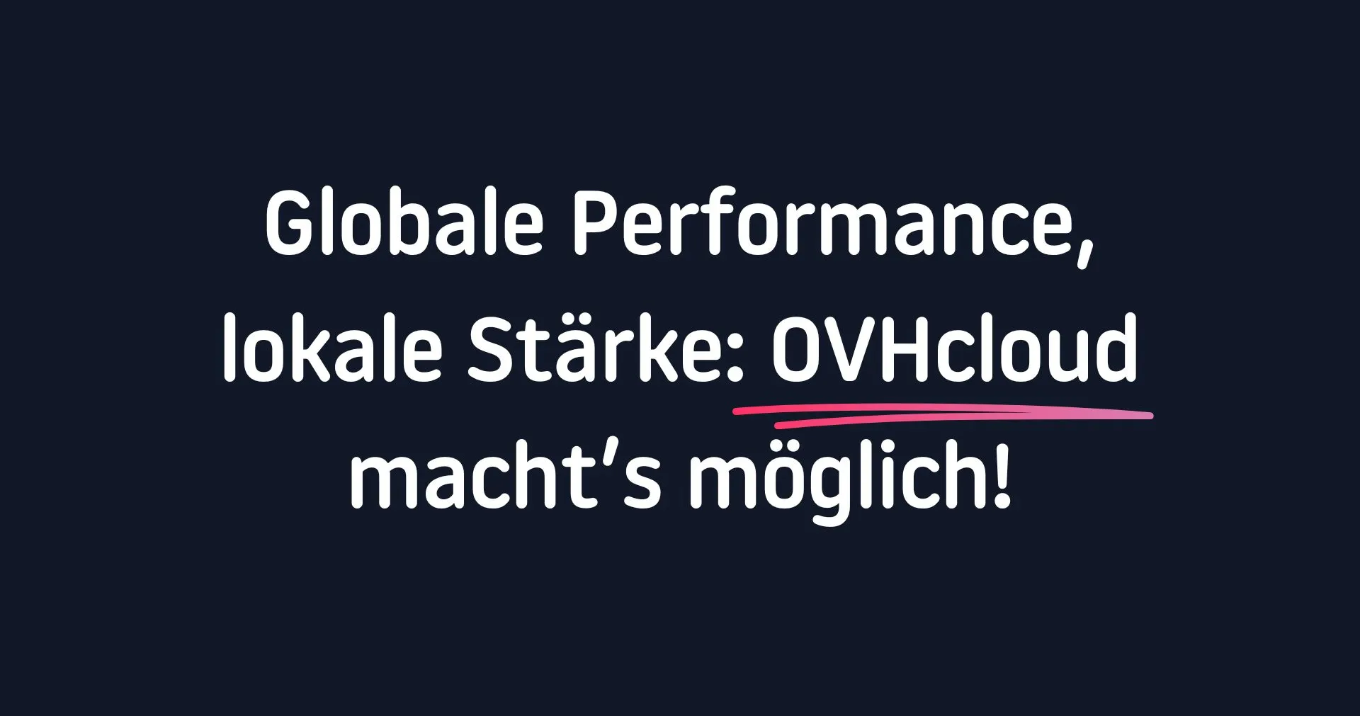 Globale Performance, lokale Stärke: OVHcloud macht’s möglich