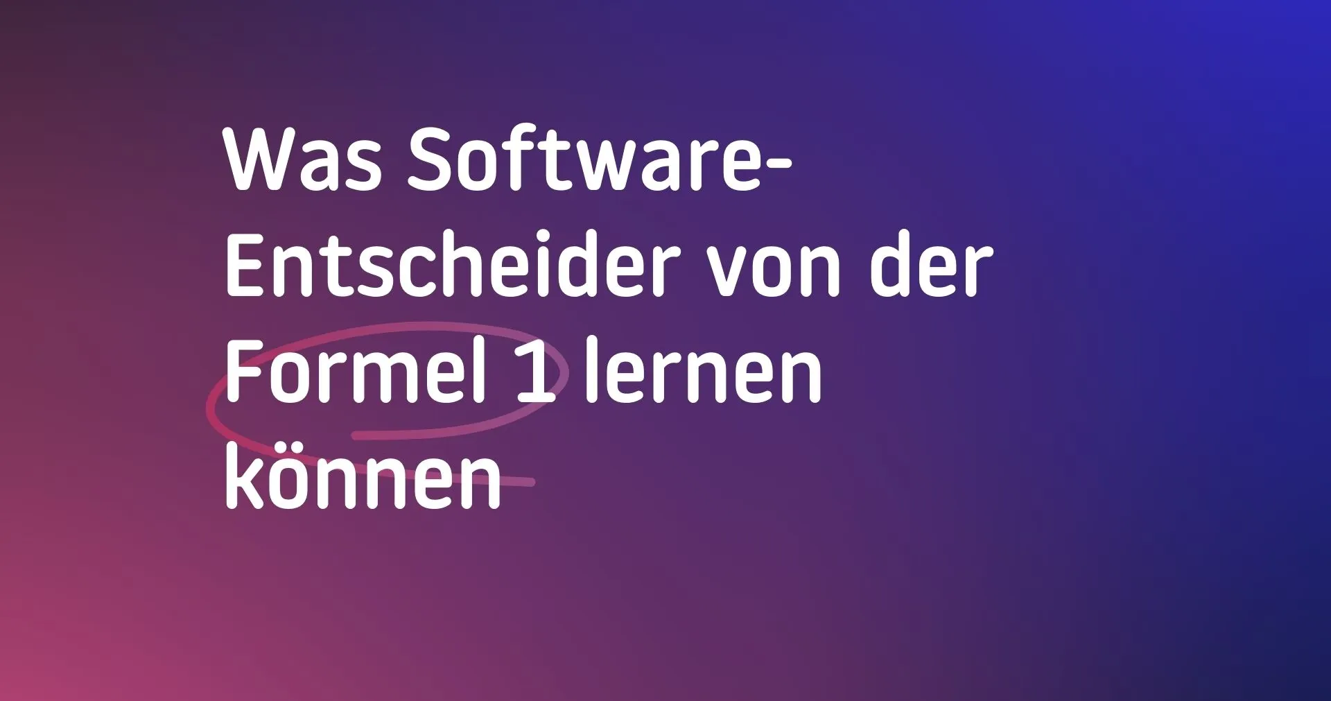Was Software-Entscheider von der Formel 1 lernen