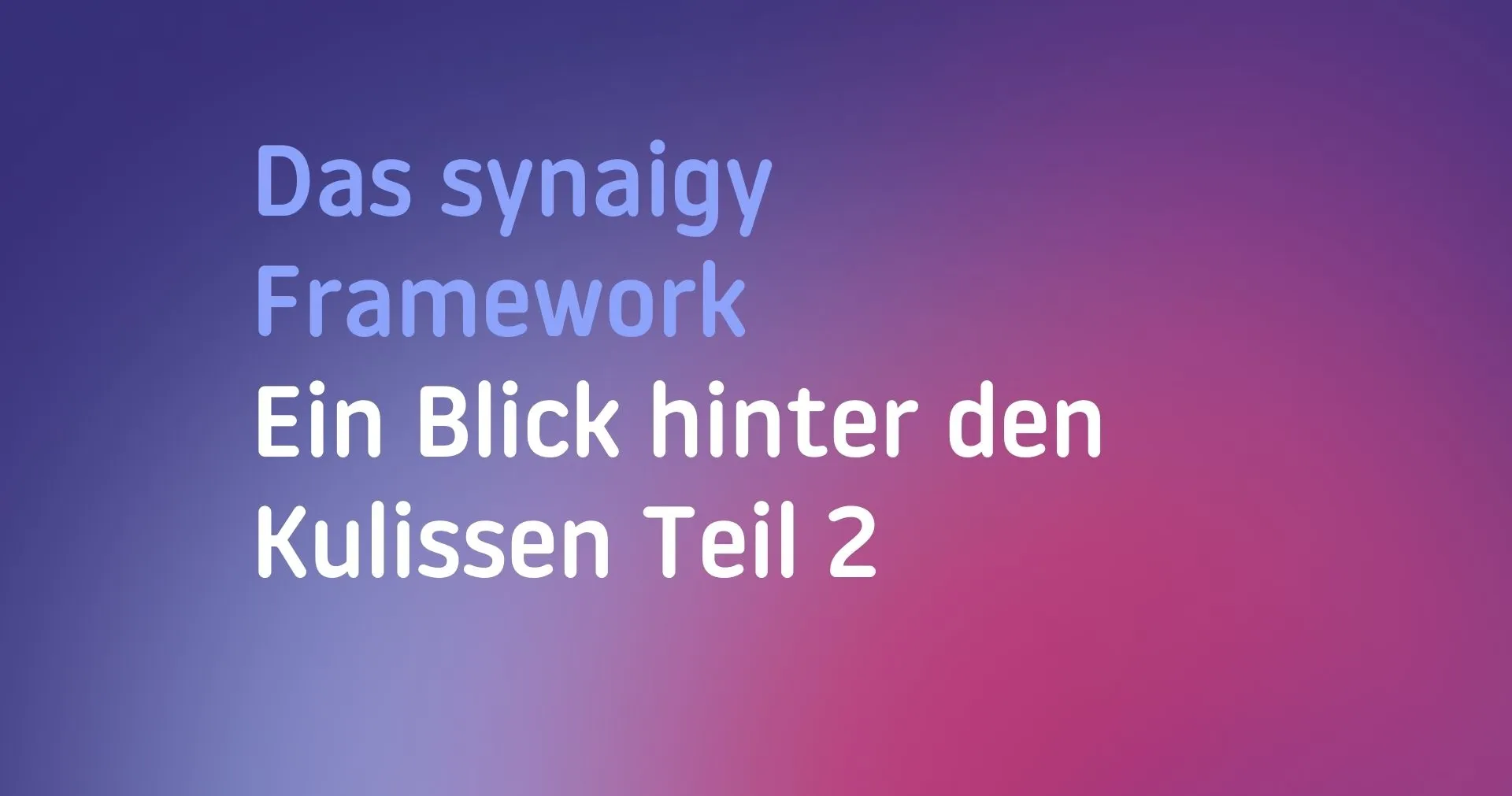 Das synaigy-Framework Teil 2