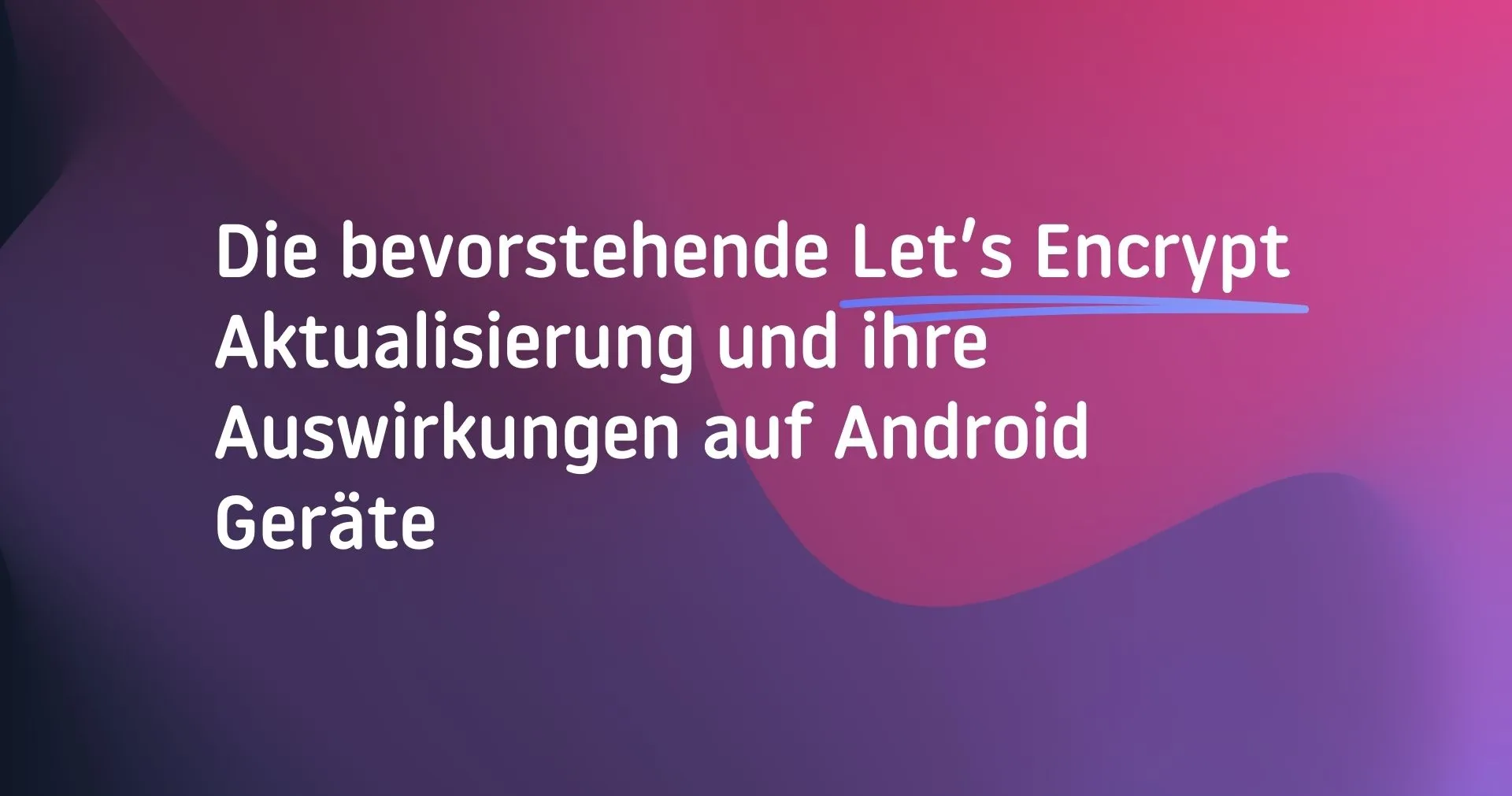 Die bevorstehende Let's Encrypt Aktualisierung