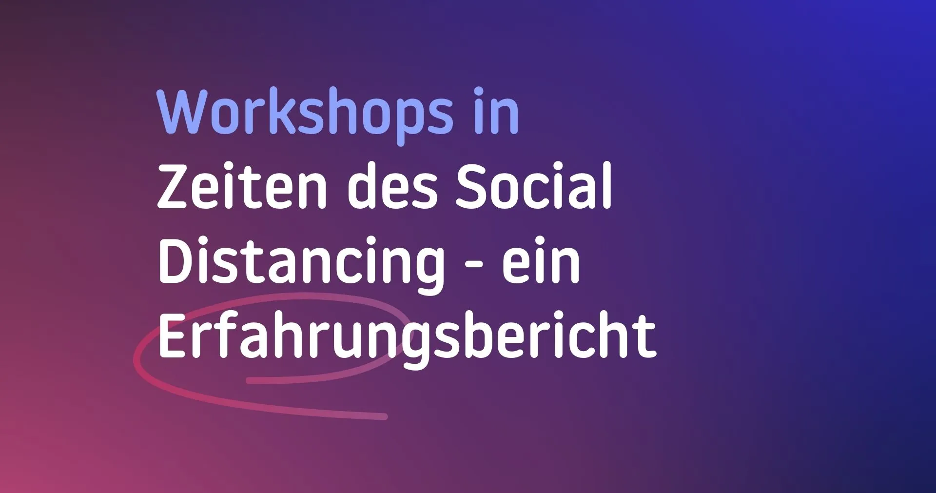 Workshops in Zeiten des Social Distancing