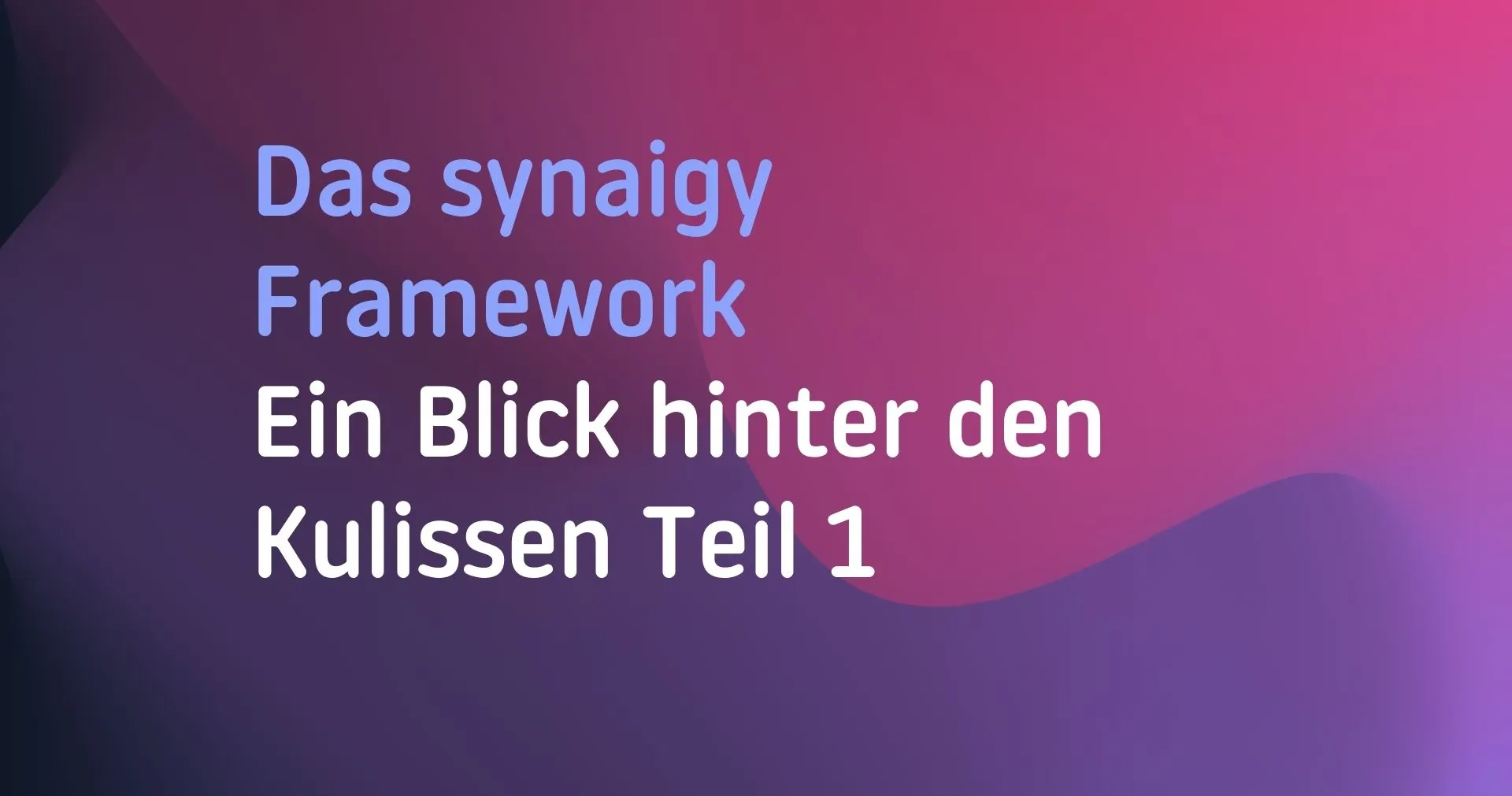 Das synaigy-Framework Teil 1